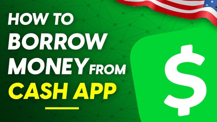 how to borrow money from cash app