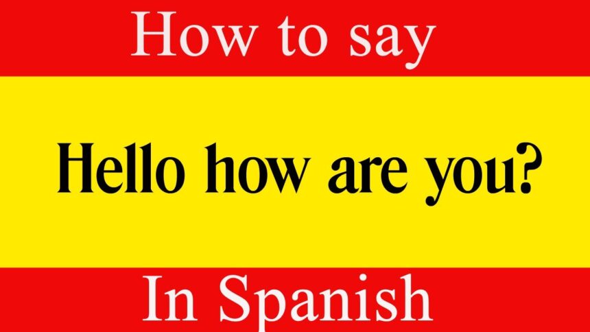 how to say hi in spanish
